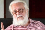 Indian Space Research Organization (ISRO), Nambi Narayanan, the cabinet has decided to give rs 1 3 crore to the former isro scientist nambi narayanan, Former un chief