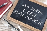 work life balance, work life balance, the work life balance putting priorities in order, Forever work life balance, work life balance, the work life balance putting priorities in order, Forever